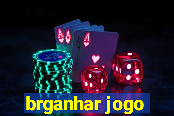 brganhar jogo